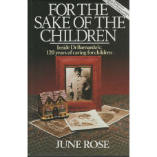 For the Sake of the Children: inside Dr Barnardo's: 120 years of caring for children - Used