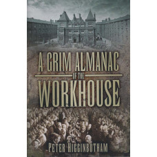 A Grim Almanac of the Workhouse -   Used