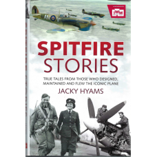 Spitfire stories: true tales from those who designed , maintained and flew the iconic plane  - Used book