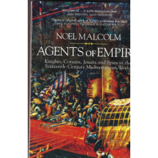Agents of Empire: Knights, Corsairs, Jesuits and Spies in the Sixteenth-Century Mediterranean World  - Used book