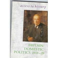 Britain: Domestic Politics 1918-39 - Used book