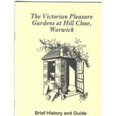 The Victorian Pleasure Gardens at Hill Close, Warwick: brief history and guide - Used book The Victorian Pleasure Gardens at Hill Close, Warwick: brief history and guide - Used book