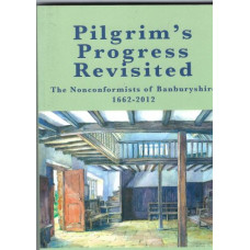 Pilgrim's Progress Revisited - The Nonconformists of Banburyshire 1662-2012 - Used book Pilgrim's Progress Revisited - The Nonconformists of Banburyshire 1662-2012 - Used book