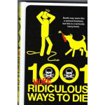 1001 More Ridiculous Ways To Die: a comprehensive collection of humorous true stories about the most ridiculous ways people have met their maker - Used book 1001 More Ridiculous Ways To Die: a comprehensive collection of humorous true stories about the most ridiculous ways people have met their maker - Used book