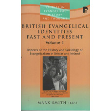 British Evangelical Identities Past and Present, Volume 1. Aspects of the history and sociology of evangelicalism in Britain and Ireland  -   Used
