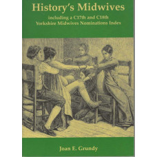 History's Midwives: including a C17th and C18th Yorkshire Midwives Nomination Index -  Used