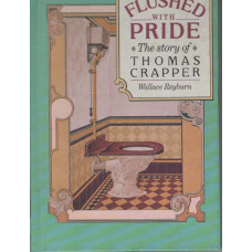 Flushed with Pride: the story of Thomas Crapper -   Used
