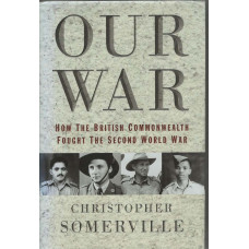 Our War: how the British Commonwealth fought the Second World War -   Used