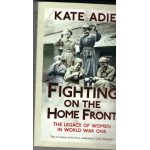 Fighting on the Home Front: the legacy of women in World War One  -  Used book