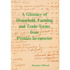 A Glossary of Household, Farming and Trade Terms from Probate Inventories - Used