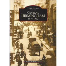 Central Birmingham 1870-1920 - The Old Photographs Series - Used