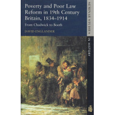 Poverty and Poor Law Reform in Nineteenth-Century Britain, 1834-1914: From Chadwick to Booth (Seminar Studies In History) - Used