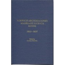 Norwich Archdeaconry Marriage Licence Bonds 1813 - 1837 - Volume 23, 1991 - Edited By Christine Hood BA - USED