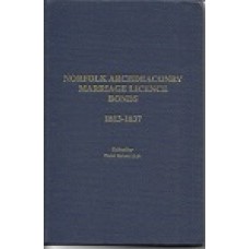 Norwich Archdeaconry Marriage Licence Bonds 1813 - 1837 - Volume 25, 1993 - Edited By Peter Green LLB - USED