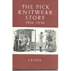 The Pick Knitwear Story 1856 - 1956 - By J B Pick - USED