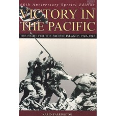 60th Anniversary Special Edition - Victory In The Pacific - The Fight For The Pacific Islands 1942 - 1945 - By Karen Farrington - USED