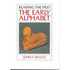 Reading The Past - The Early Alphabet - By John F Healey - USED