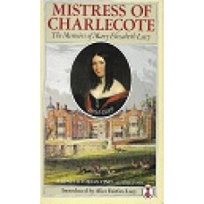 Mistress Of Charlecote - The Memoirs Of My Elizabeth Lucy 1803-1889 - Introduced By Alice Fairfax-Lucy - USED