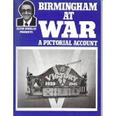 Birmingham At War - A Pictorial Account - Alton Douglas Presents - Used