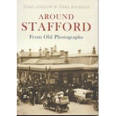 Around Stafford - From Old Photographs - By Joan Anslow & Thea Randall - Used