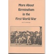 More About Birmingham In The First World War - By J. P. Lethbridge - Used