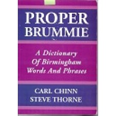 Proper Brummie - A Dictionary Of Birmingham Words & Phrases - By Carl Chinn & Steve Thorne - Used